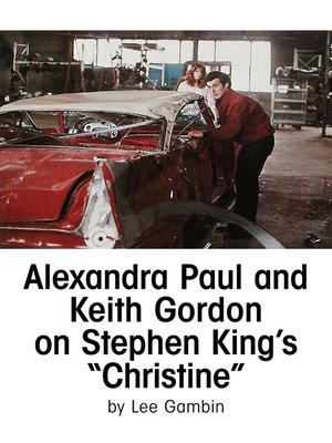 cover image of Alexandra Paul and Keith Gordon on Stephen King's Christine